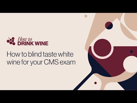How To BLIND TASTE White Wine Like a Boss for your CMS EXAMS