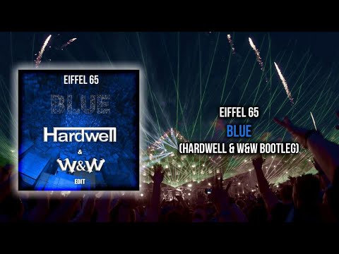 EIFFEL 65 - BLUE (HARDWELL & W&W BOOTLEG) (EXTENDED MIX)