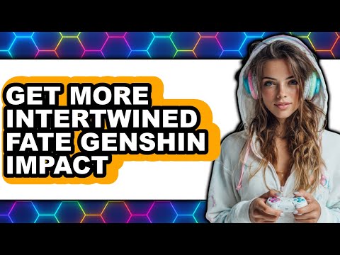 How to Get More Intertwined Fate Genshin Impact 2025 (Only Way)