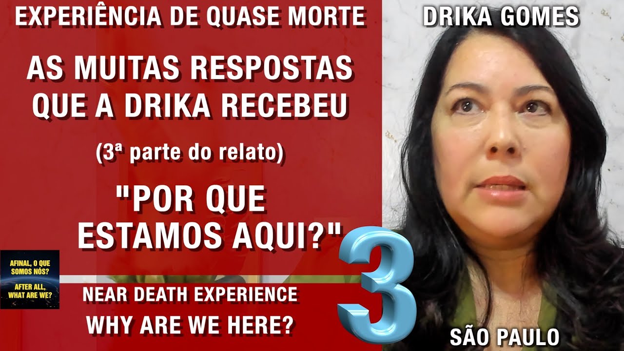 As muitas respostas que a Drika recebeu (3ª parte) – EQM | Experiência de Quase Morte | NDE