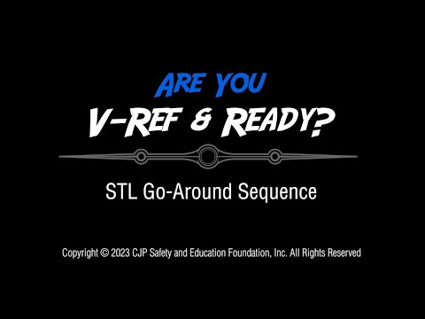 CJP Safety Foundation: V-Ref and Ready? - STL Go Around Sequence