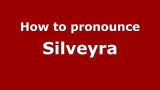 How to pronounce Silveyra