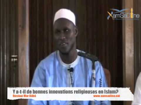 "Y a t il de bonnes innovations religieuses en Islam ? " avec Oustaaz Mor Kébé - xamsadine.net