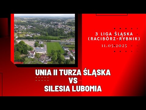 3 LIGA ŚLĄSKA: UNIA II TURZA ŚLĄSKA - SILESIA LUBOMIA (SKRÓT MECZU)