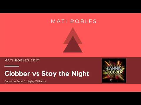 Dannic vs Zedd ft Hayley Williams - Clobber vs Stay the Night (Mati Robles edit)