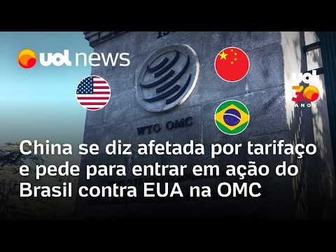 China diz que é afetada por tarifaço e pede para entrar em ação do Brasil contra EUA na OMC