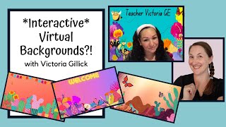Interactive Virtual Backgrounds for Online Classes: Interview with Victoria Gillick