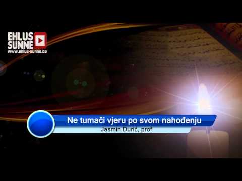 Ne tumači vjeru po svom nahođenju - Jasmin Durić, prof.