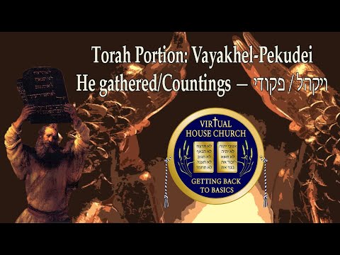 2021 Virtual House Church - Bible Study - Week 22 & 23: Vayakhel & Pekudei
