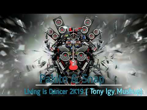 Pakito & Snap! - Living is Dancer 2K19 (Tony Igy Mushup)