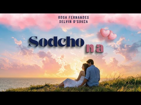 Sodcho Na | New Konkani Song 2025 | Rosh Fernandes | Selvin D'souza