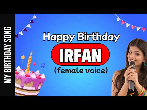 Happy Birthday Irfan - Happy Birthday Song For Irfan - Female Voice