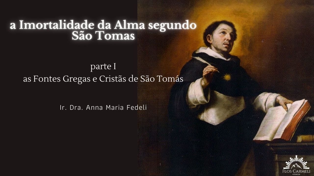 A Imortalidade da Alma segundo S. Tomás (parte I) - Ir. Dra. Anna Maria Fedeli