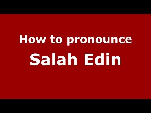 How to pronounce Salah Edin (Arabic/Morocco) - PronounceNames.com