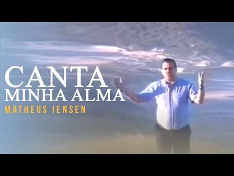 Matheus Iensen - Canta Minha Alma | Clipe Oficial