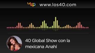 Anahi - Entrevista (audio completo) en 40 Global Show (Espania) por Tony Aguilar! 17.07.2016