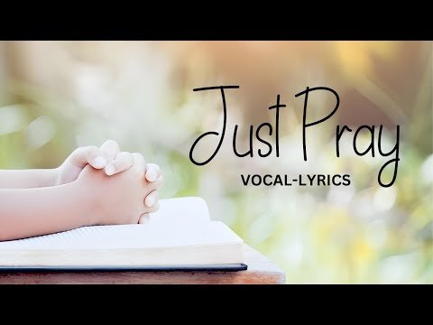 Just Pray Vocal  Lyrics