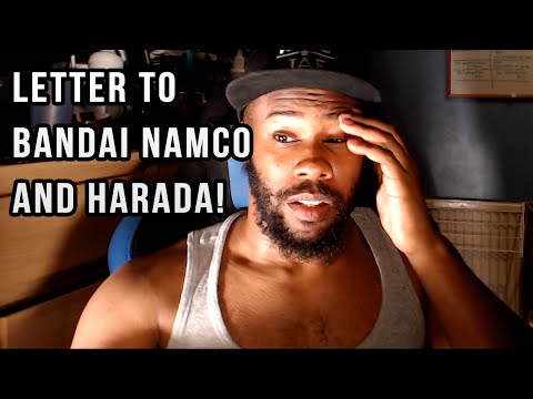 LETTER TO BANDAI NAMCO AND HARADA!