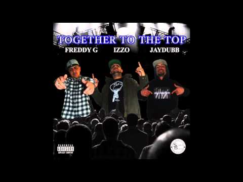 Freddy G- Together To The Top ft IZZO, Jaydubb Prod. by Zitrox Beats