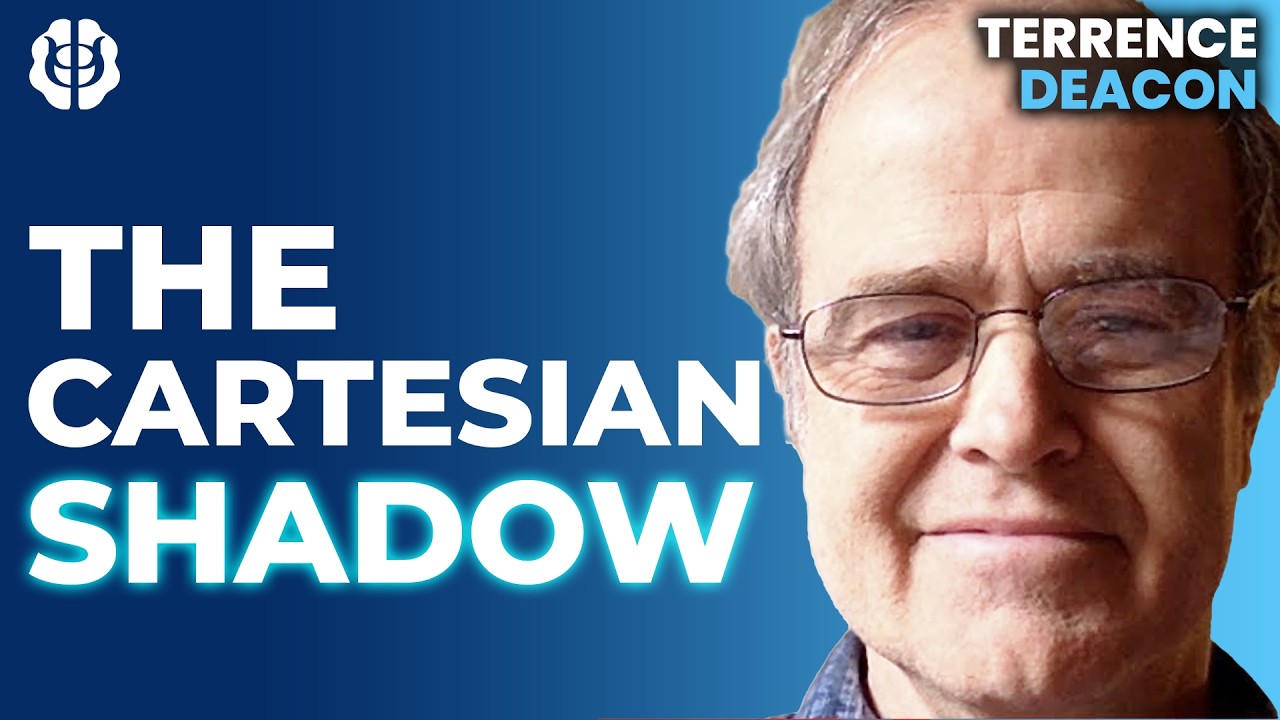 Terrence Deacon: Did Mind Emerge From Matter? Origin of Life, Causal Emergence, & Descartes' Shadow Terrence Deacon: Did Mind Emerge From Matter? Origin of Life, Causal Emergence, & Descartes' Shadow