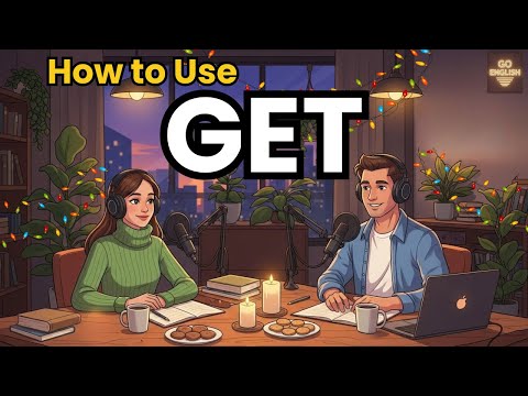 Learn English with Real Conversations Podcast | How to Use "GET" in Everyday English