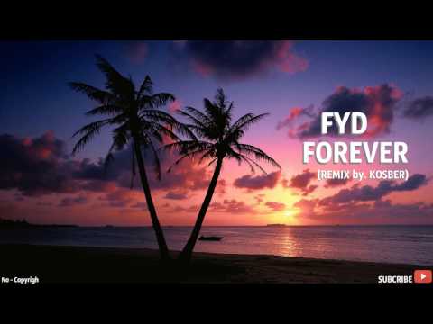 FYD - Forever (REMIX by. KOSBER)