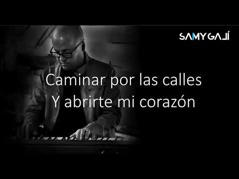 Samy Galí - (Piano + Letra) Tan Solo He Venido [Juan Luis Guerra]