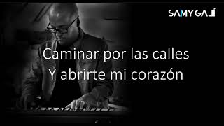 Samy Galí - (Piano + Letra) Tan Solo He Venido [Juan Luis Guerra]
