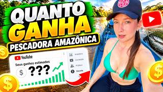 QUANTO GANHA O CANAL PESCADORA AMAZÔNICA | GANHOS REAIS 2026