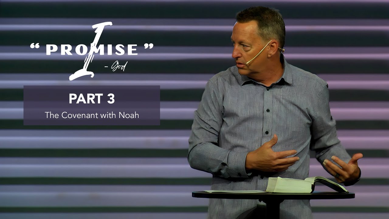 I Promise, Part 3: The Covenant with Noah