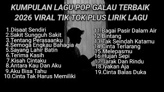 Download lagu KUMPULAN LAGU POP GALAU TERBAIK 2026 VIRAL TIK TOK PLUS LIRIK LAGU || kumpulan lagu sad 2026 tik tok mp3