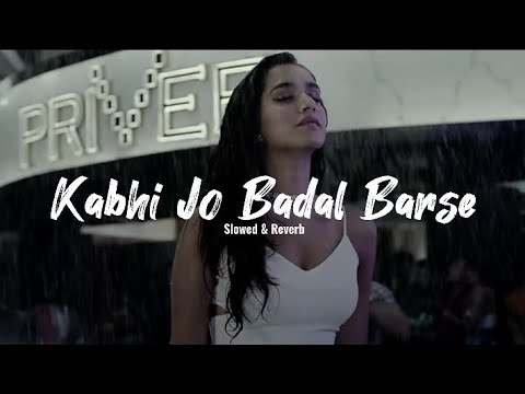 Kabhi Jo Badal Barse| Slowed & Reverb| Arijit Singh| Jackpot|