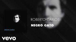 Roberto Carlos - Negro Gato (Áudio Oficial)