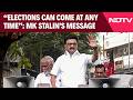 Tamil Nadu News Telling You Elections Can Come At Any Time MK Stalin S Message To Cadre