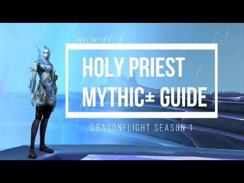 ★Holy Priest Mythic+ Guide★ DRAGONFLIGHT S1 | by Kyu