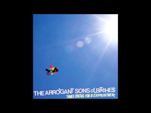 The Arrogant Sons Of Bitches - Three Cheers For Disappointment (Full Album - HQ)
