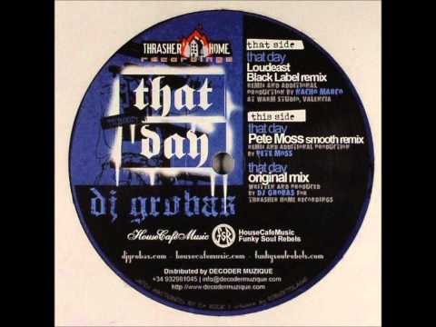 Dj Grobas - That Day (Pete Moss Smooth rmx)