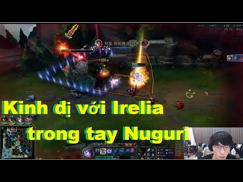 Kinh Dị Khi Irelia Trong Tay FPX Nuguri - Không Xem Thì Qúa Phí