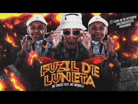Mc Menor K Feat Mc Smick  - Fuzil De Luneta  - Brega Funk 2021