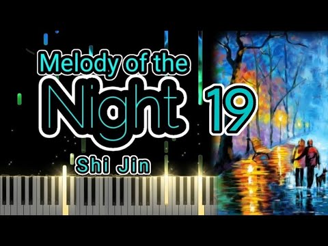 Melody Of The Night 19 - Shi Jin | Piano Cover