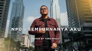 Download lagu NPD - Sempurnanya Aku (Cover   Lirik) | Toms Music mp3
