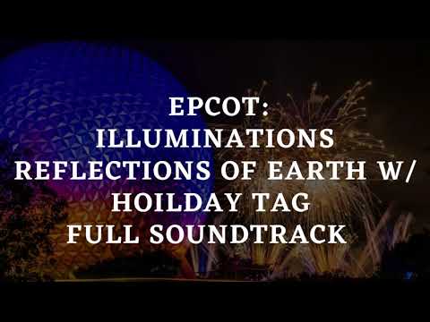 EPCOT- Illuminations Reflections of Earth w/ Holiday Tag Full Soundtrack
