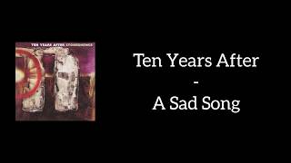 Ten Years After - A Sad Song (Lyrics)