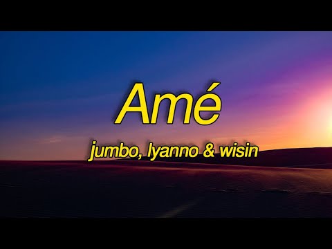 Jumbo, Lyanno, Wisin - Amé (Lyrics/Letra) ft. Zion