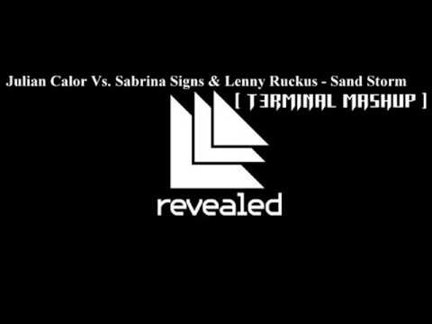 Julian Calor Vs  Sabrina Signs & Lenny Ruckus   Sand Storm  [ T3rminal Mashup ]