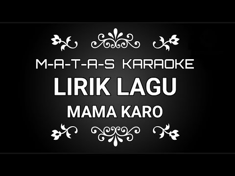 LIRIK LAGU MAMA KARO