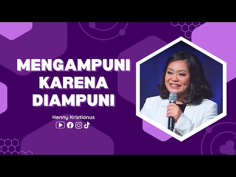 Mengampuni Karena Diampuni - Ps. Henny Kristianus
