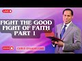 Fight The Good Fight Of Faith Part 1 Pastor Chris