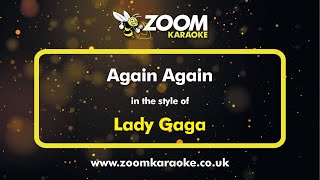 Lady Gaga - Again Again - Karaoke Version from Zoom Karaoke