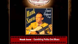 Hank Snow – Gambling Polka Dot Blues